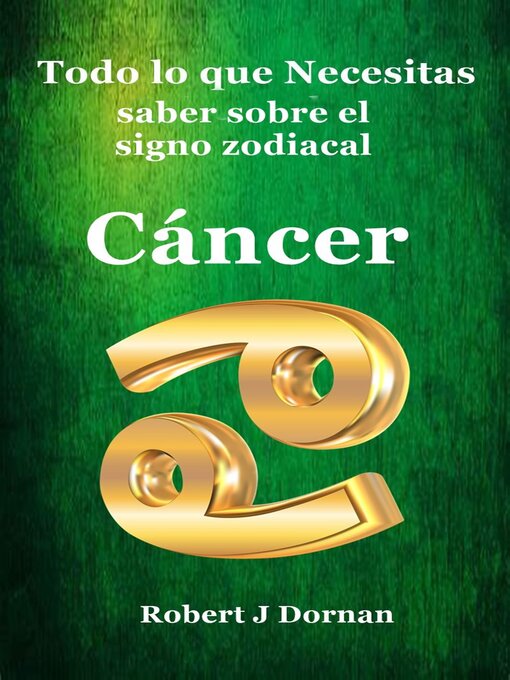 Title details for Todo lo que necesitas saber sobre el signo zodiacal Cáncer by Robert J Dornan - Available